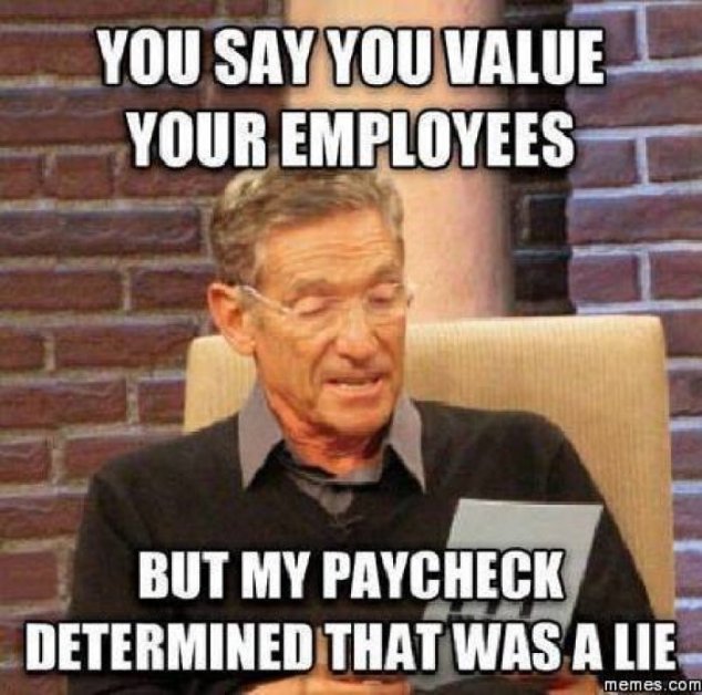 You-say-you-value-your-employees---meme